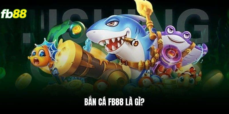 Những thông tin sơ lược không thể bỏ qua về game bắn cá