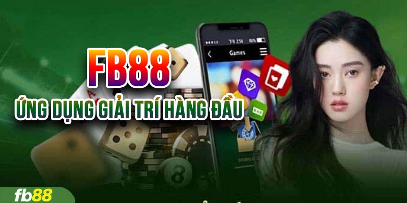 Ứng dụng giải trí FB88 mang đến cho bạn thế giới giải trí hấp dẫn nhất